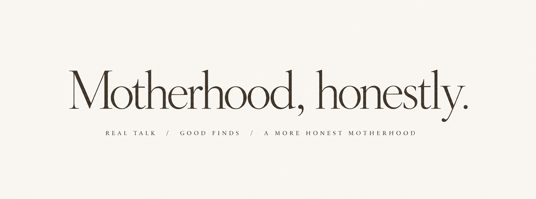 Motherhood, honestly